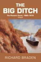 The Big Ditch: The Panama Canal, 1880-1915 - Richard Braden - cover