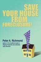 Save Your House from Foreclosure! - Peter A Richmond - cover