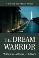 The Dream Warrior: A Viet Nam War Veteran's Memoir