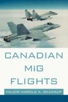 Canadian MiG Flights - Harold A Skaarup - cover