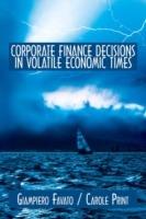 Corporate Finance Decisions in Volatile Economic Times - Giampiero Favato,Carole Print - cover