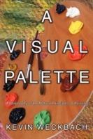 A Visual Palette: A Philosophy of the Natural Principles of Painting