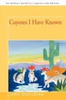 Coyotes I Have Known - John Duncklee - cover