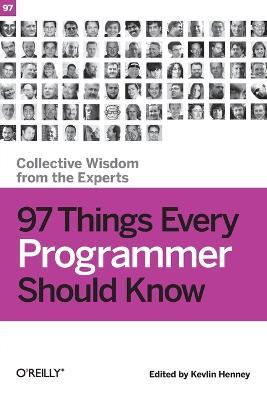 97 Things Every Programmer Should Know - Kevlin Henney - cover
