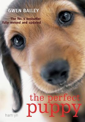 Perfect Puppy: Take Britain's Number One Puppy Care Book With You! - Gwen Bailey - cover