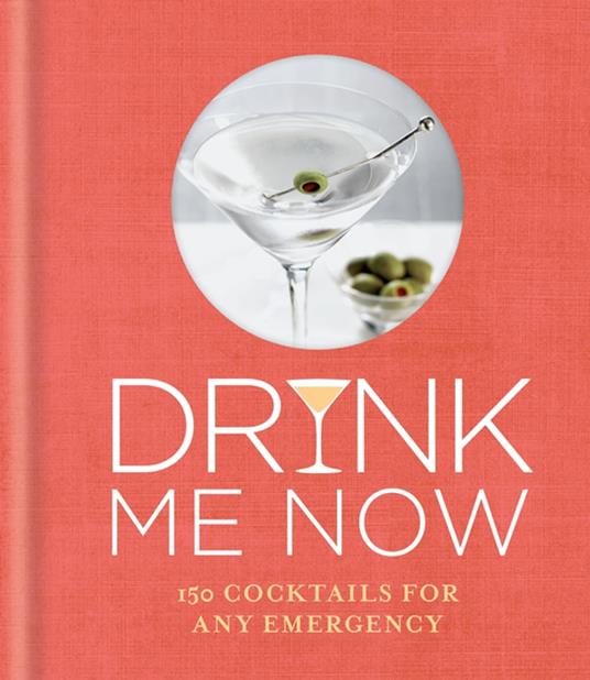 Drink Me Now: Cocktails