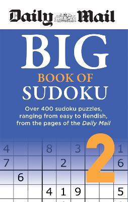 Daily Mail Big Book of Sudoku Volume 2: Over 400 sudokus, ranging from easy to fiendish, from the pages of the Daily Mail - Daily Mail - cover