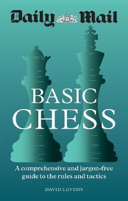 Daily Mail Basic Chess: A comprehensive and jargon-free guide to the rules and tactics - Daily Mail - cover