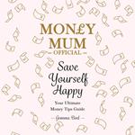 Money Mum Official: Save Yourself Happy