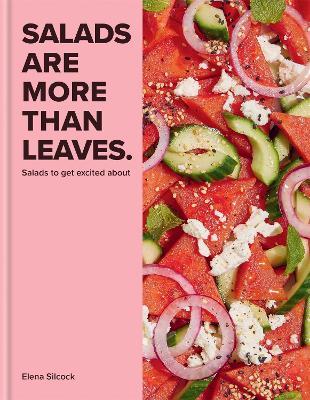 Salads are More Than Leaves - Elena Silcock - cover