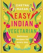 Easy Indian Vegetarian: Delicious recipes for every day