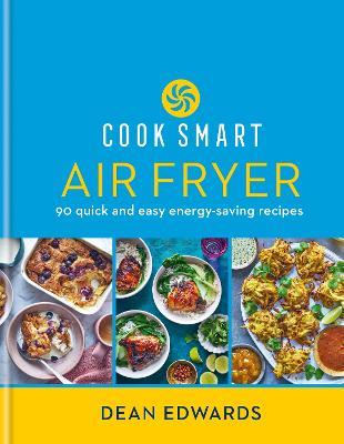 Cook Smart: Air Fryer: 90 quick and easy energy-saving recipes - Dean Edwards - cover