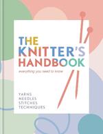 The Knitter's Handbook: Everything you need to know: yarns, needles, stitches, techniques