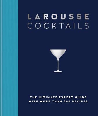 Larousse Cocktails: The ultimate expert guide with more than 200 recipes - Editions Larousse - cover