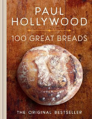 100 Great Breads: The Original Bestseller - Paul Hollywood - cover