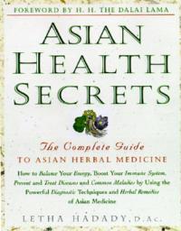 Asian Health Secrets: The Complete Guide to Asian Herbal Medicine - Letha Hadady - cover