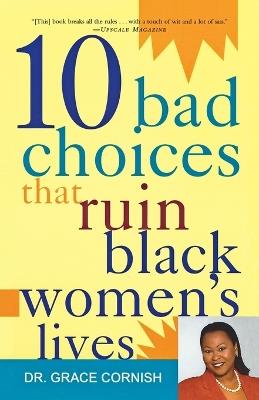 10 Bad Choices That Ruin Black Women's Lives - Grace Cornish - cover