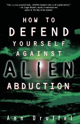 How to Defend Yourself Against Alien Abduction - Ann Druffel - cover