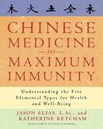 Chinese Medicine for Maximum Immunity: Understanding the Five Elemental Types for Health and Well-Being