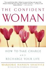 The Confident Woman: How to Take Charge and Recharge Your Life