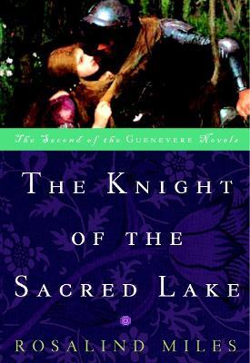 The Knight of the Sacred Lake: A Novel - Rosalind Miles - cover