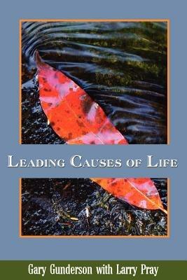 Leading Causes of Life - Gary, Gunderson,Larry, Pray - cover