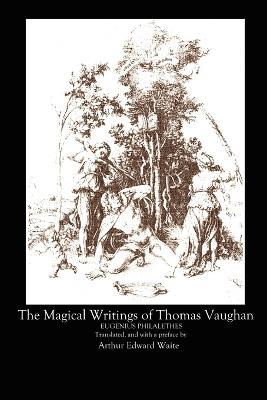 The Magical Writings of Thomas Vaughan - A.E. WAITE,Thomas Vaughan - cover