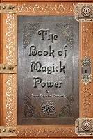 The Book of Magick Power - Jason Augustus Newcomb - cover