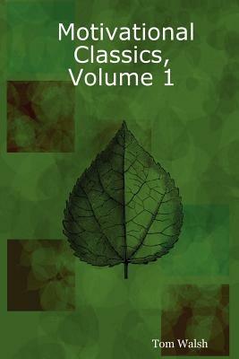 Motivational Classics, Volume 1 - Tom Walsh - cover