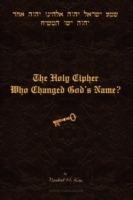 The Holy Cipher: Who Changed God's Name? - Norbert H. Kox - cover