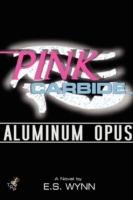 Pink Carbide: Aluminum Opus - E.S. Wynn - cover