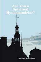 Are You a Spiritual Hypochondriac? - Dottie Randazzo - cover