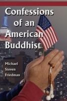 Confessions of an American Buddhist - Michael Steven Friedman - cover