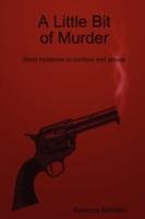 A Little Bit of Murder: Short Mysteries to Confuse and Amuse - Rebecca Benston - cover