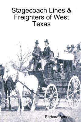 Stagecoach Lines & Freighters of West Texas - Barbara Barton - cover