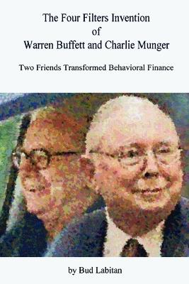 The Four Filters Invention of Warren Buffett and Charlie Munger - Bud Labitan - cover