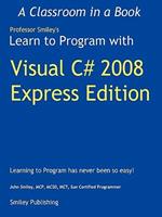 Learn to Program with Visual C# 2008 Express