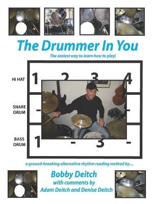 THE Drummer in You: The Easiest Way to Learn How to Play - Bobby Deitch - cover