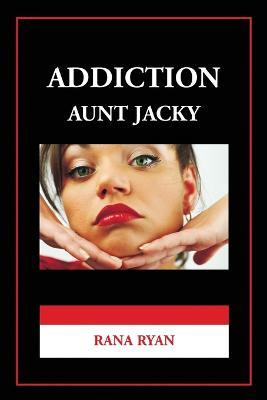 Addiction Aunt Jacky - Rana Ryan - cover