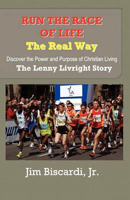 Run The Race of Life - The Real Way - Jim Biscardi - cover