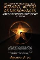 Full Guide to Becoming a Real Wizard, Witch or Necromancer - Abraham Atias - cover