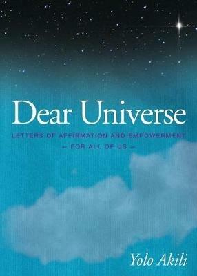 Dear Universe: Letters of Affirmation & Empowerment for All of Us - Yolo Akili - cover