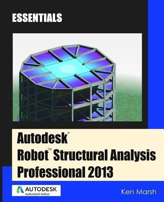 Autodesk Robot Structural Analysis Professional 2013: Essentials - Ken  Marsh - Libro in lingua inglese - Marsh API LLC - | IBS