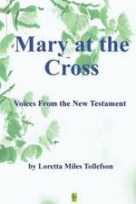 Mary At The Cross: Voices From the New Testament