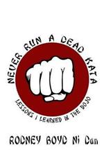 Never Run A Dead Kata: Lessons I Learned in the Dojo