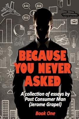 Because You Never Asked (Book One) - Jerome Grapel - cover