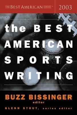 The Best American Sports Writing 2003 - Glenn Stout,Buzz Bissinger - cover