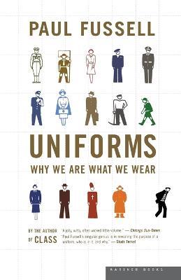 Uniforms: Why We Are What We Wear - Paul Fussell - cover