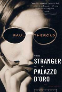 The Stranger at the Palazzo D'Oro: And Other Stories - Paul Theroux - cover