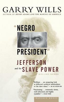 Negro President: Jefferson and the Slave Power - Garry Wills - cover